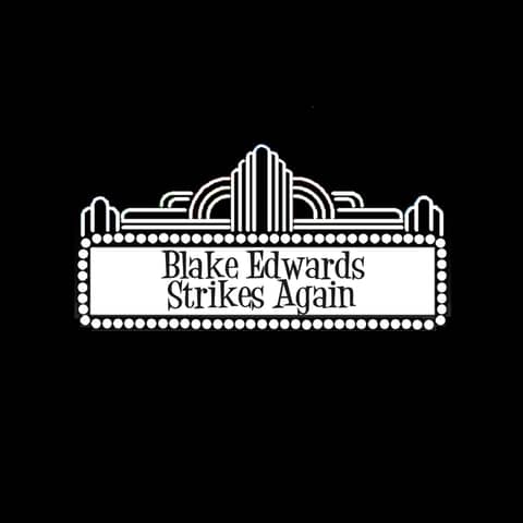 Blake Edwards Strikes Again