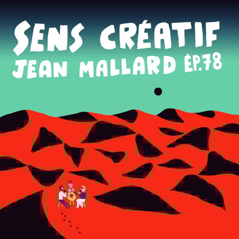 (#78) Ouvrir et illustrer des mondes infinis - avec JEAN MALLARD (illustrateur)