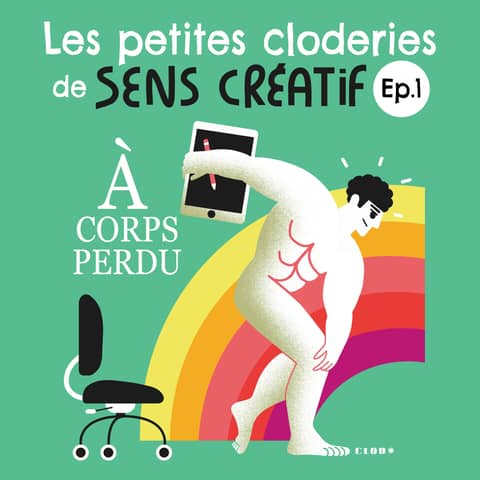 Les Petites Cloderies Ep.1 : À corps perdu (ou comment éviter un burn-out ?)