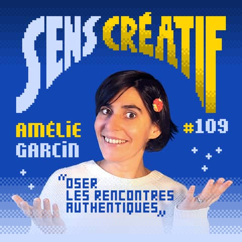 (#109) Oser les rencontres authentiques - avec AMELIE GARCIN (chercheuse, graphiste et illustratrice)