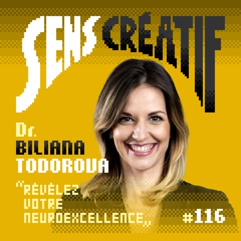 (#116) Révélez votre neuroexcellence - avec BILIANA TODOROVA (docteur en sciences, coach et conférencière internationale)