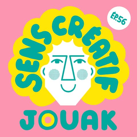 (#56) Comment renouveler sa créativité ? - avec JOUAK (animateur, illustrateur)