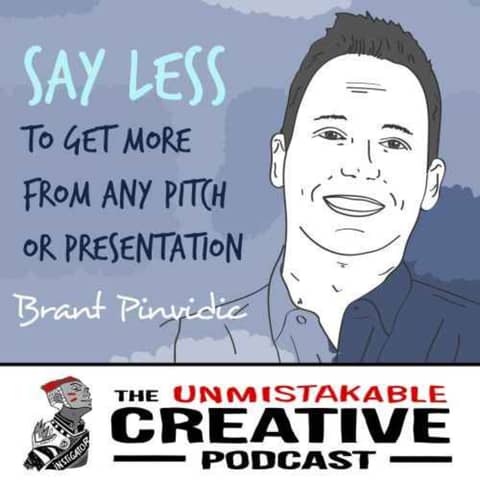 Listener Favorites: Brant Pinvidic: Say Less to get More from Any Pitch or Presentation Listener Favorites: Brant Pinvidic: Say Less to get More from Any Pitch or Presentation