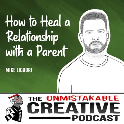 Mike Liguori | How to Heal a Relationship with a Parent Mike Liguori | How to Heal a Relationship with a Parent