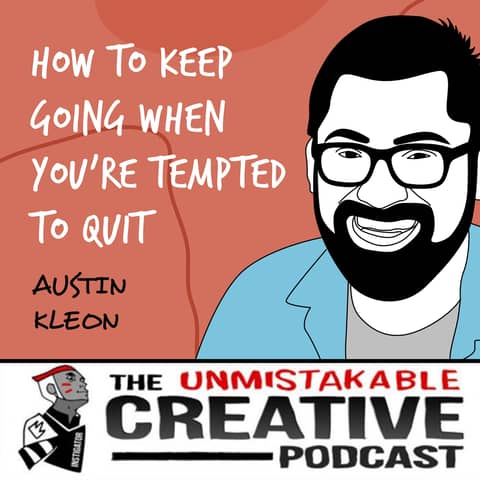 Austin Kleon | How to Keep Going When You're Tempted to Quit Austin Kleon | How to Keep Going When You're Tempted to Quit
