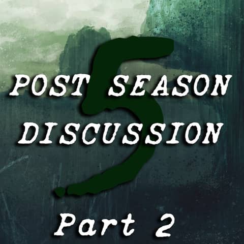 Post Season 5 Discussion [PART 2]