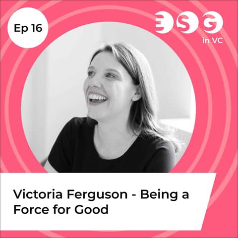 Ep 16 - Victoria Ferguson - Being a Force for Good