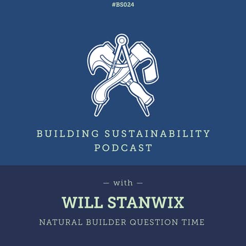 Natural Builder Question Time Pt1 - Will Stanwix - BS024