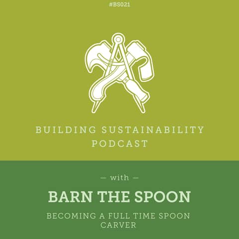 Becoming a full time Spoon Carver - Barn the Spoon - BS021