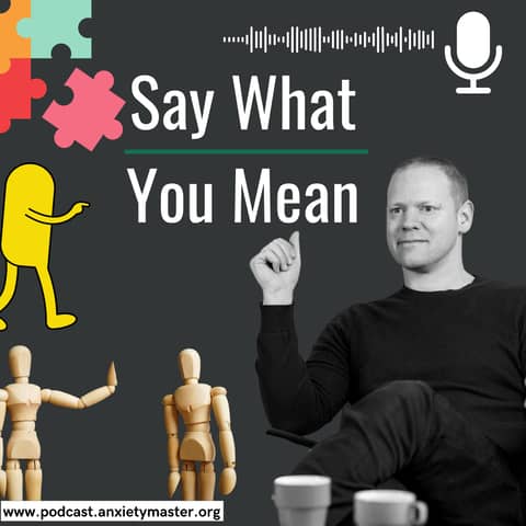 Say What You Mean, Mean What You Say! A Therapist Guide to Assertive Communication