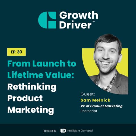 From Launch to Lifetime Value: Rethinking Product Marketing with Sam Melnick