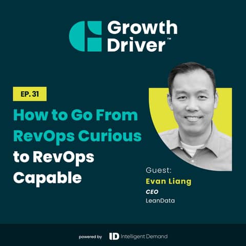 How to Go From RevOps Curious to RevOps Capable with Evan Liang