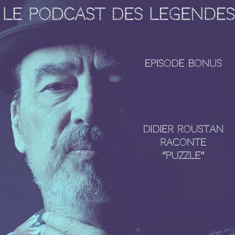 Didier Roustan parle de son livre "Puzzle" sur le Podcast des Légendes