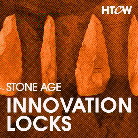 [Stone Age] - Innovation Locks: The 5 Progress Blockers for 97% of Human History