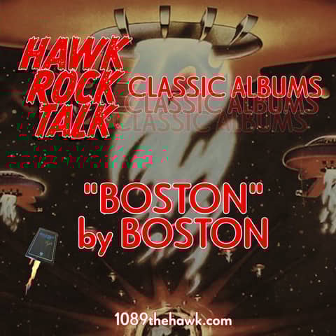 Hawk Rock Talk CLASSIC ALBUMS: "Boston" by Boston