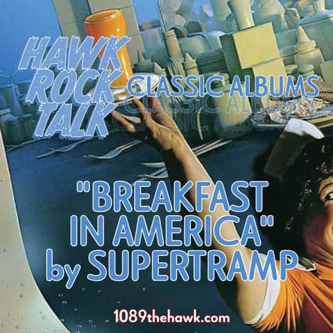 Hawk Rock Talk - Classic Albums: "Breakfast In America" by Supertramp