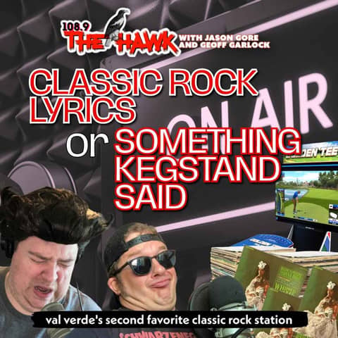 Classic Rock Lyrics or Something Kegstand Said Classic Rock Lyrics or Something Kegstand Said