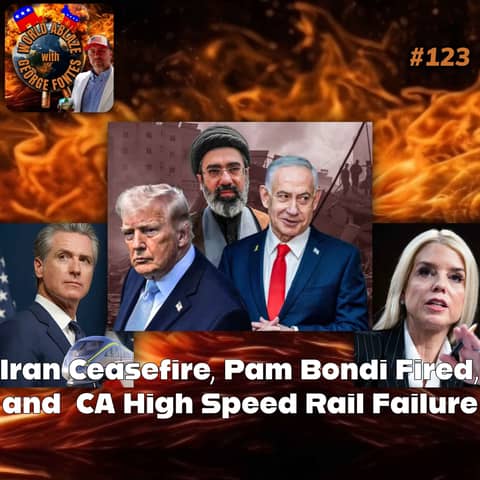 Iran Ceasefire, Pam Bondi Fired, and California High Speed Rail Failure