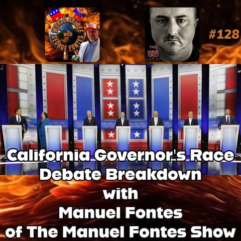 California Governor's Race Debate Breakdown with  Manuel Fontes of 'The Manuel Fontes Show'