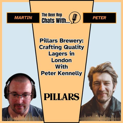 Pillars Brewery: Crafting Quality Lagers in London With Peter Kennelly