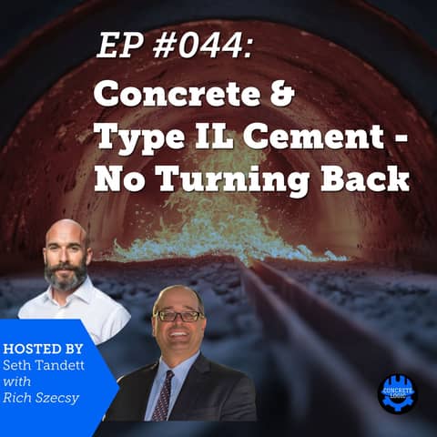 EP #044 - Concrete & Type IL Cement: No Turning Back