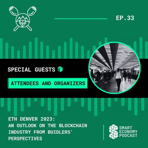 S1E33 - ETH Denver 2023: An Outlook on the Blockchain Industry from BUIDLers’ Perspectives