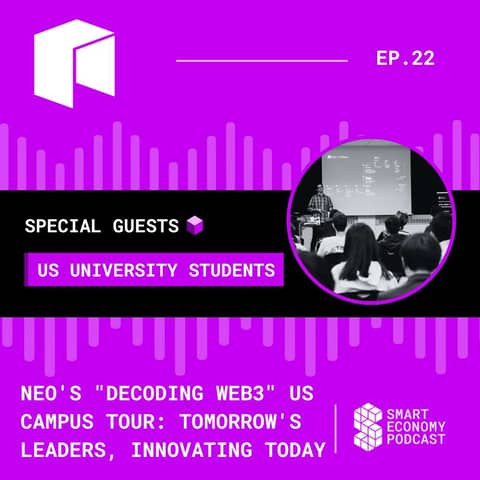 S1E22 - Neo's "Decoding Web3" US Campus Tour: Tomorrow's Leaders, Innovating Today