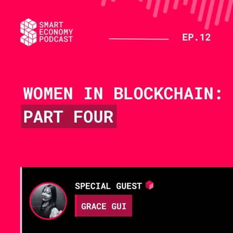 S1E12 - Grace Gui | Women in Blockchain - Part Four