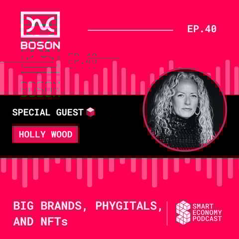 S1E40 - Holly Wood - Boson Protocol | Big Brands, Phygitals, and NFTs