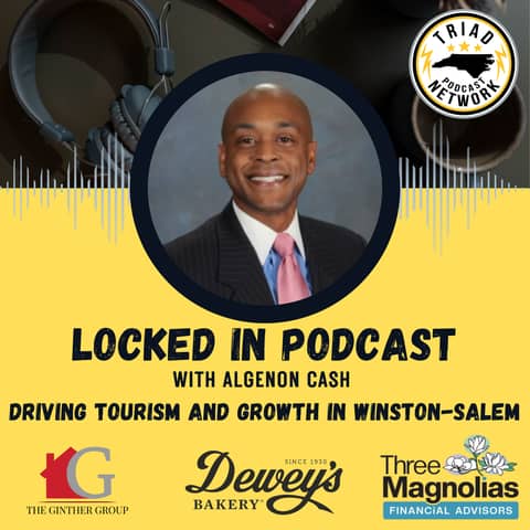 Locked In Podcast - How Visit Winston-Salem Is Driving Tourism & Growth