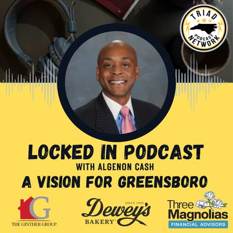 Locked In Podcast - A Vision For Greensboro with Denise Roth