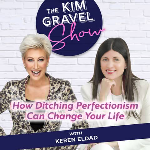 How Ditching Perfectionism Can Change Your Life with Keren Eldad