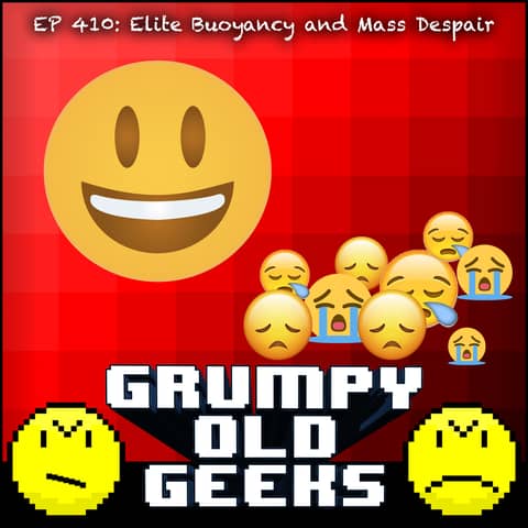 410: Elite Buoyancy and Mass Despair 410: Elite Buoyancy and Mass Despair