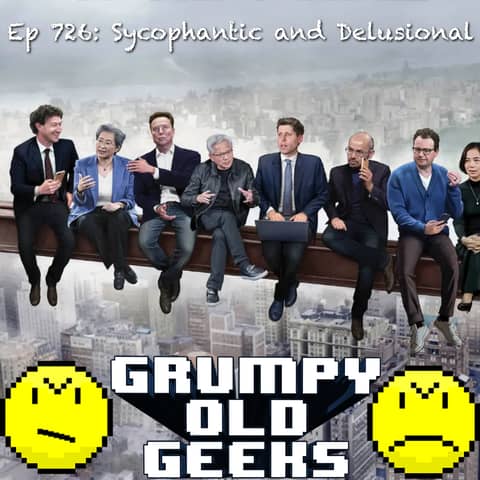 726: Sycophantic and Delusional 726: Sycophantic and Delusional