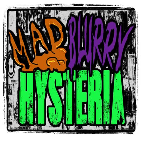 Mad Blurry Hysteria | BONUS Mad Blurry Hysteria | BONUS