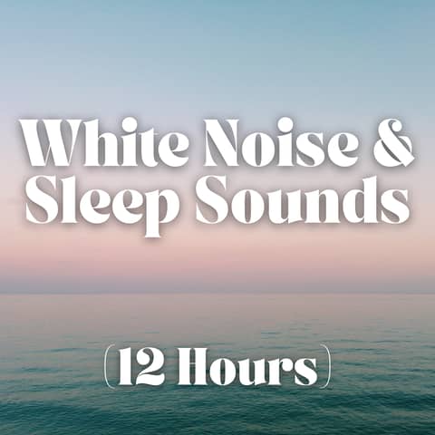 White Noise and Sleep Sounds (12 Hours)