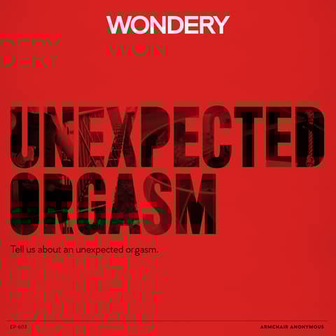 Armchair Anonymous: Unexpected Orgasm