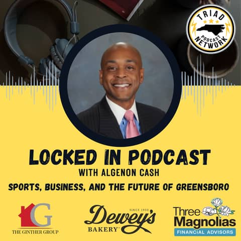 Locked In Podcast: Richard Beard on Sports, Business, and the Future of Greensboro