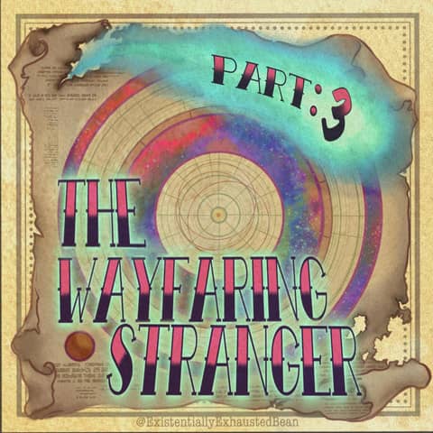 Welcome to the Horizon Part 3: The Wayfaring Stranger