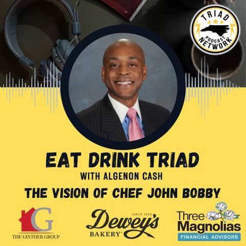 EAT DRINK TRIAD - From the Kitchen to the Community: The Vision of Chef John Bobby