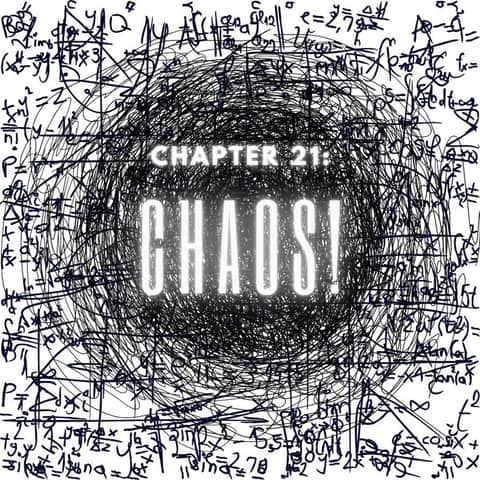 Chapter 21: Chaos!