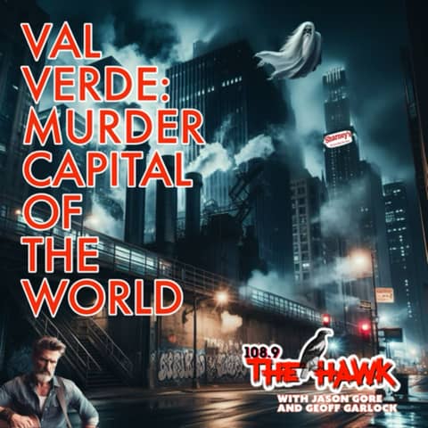 Val Verde: Murder Capital of the World