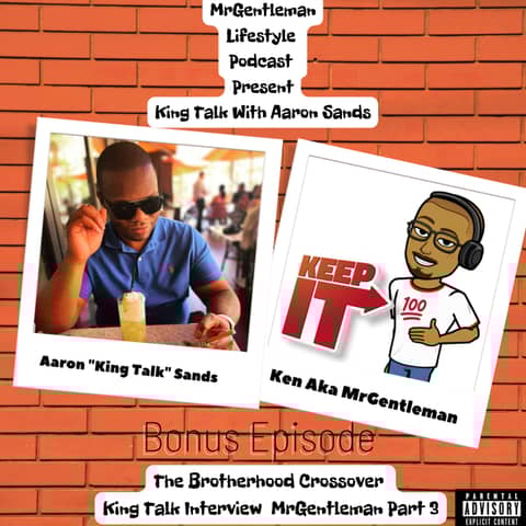 Bonus Episode - King Talk Interview MrGentleman Part 3 (The BrotherHood Crossover) 10/23/2022