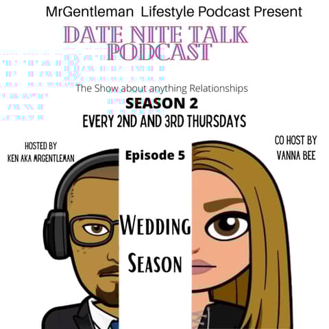 Date Nite Talk Podcast Episode 5 - Wedding Season 7/13/2023
