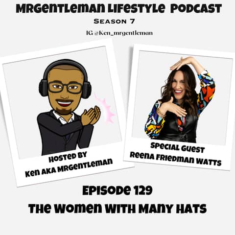 Episode 129 - The Women With Many Hats With Reena Friedman Watts 11/19/2023