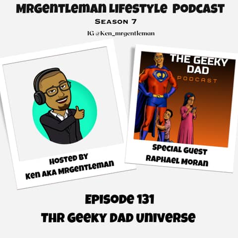 Episode 131 - The Geeky Dad Universe With Raphael Moran 12/3/2023
