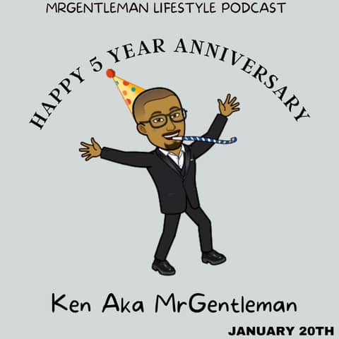 MrGentleman Lifestyle Podcast 5 Year Anniversary Episode 1/20/2024