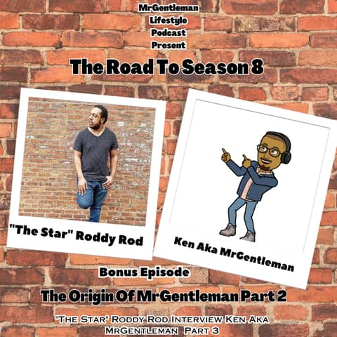 Bonus Episode - The Origin Of MrGentleman Part 2 (The Road To Season 8) 7/28/2024