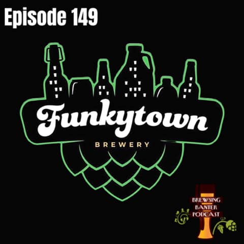 BBP 149 - FunkyTown Brewery