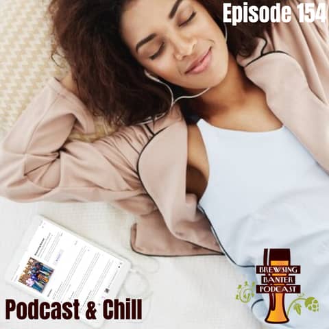 BBP 155 - Podcast & Chill